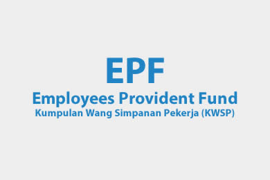 Employees Provident Fund (EPF) / Kumpulan Wang Simpanan Pekerja (KWSP) Employees Provident Fund (EPF) / Kumpulan Wang Simpanan Pekerja (KWSP)