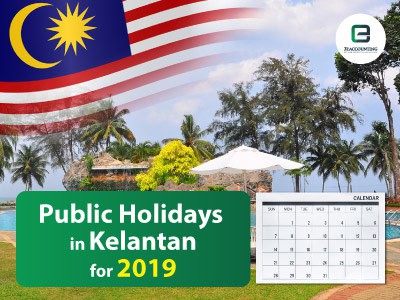 Public Holidays in Kelantan for 2019 Public Holidays in Kelantan for 2019