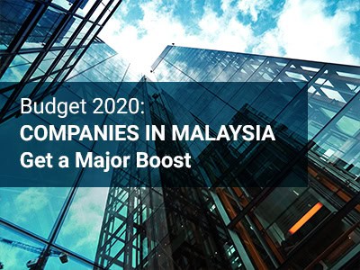 Budget 2020: Companies in Malaysia Get a Major Boost Budget 2020: Companies in Malaysia Get a Major Boost