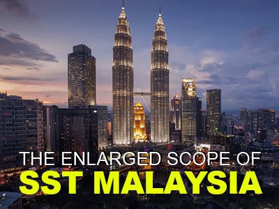 The Enlarged Scope of SST Malaysia The Enlarged Scope of SST Malaysia