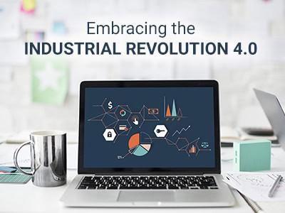 Embracing the Industrial Revolution 4.0 Embracing the Industrial Revolution 4.0