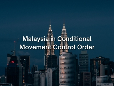 Malaysia in Conditional Movement Control Order