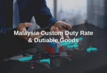 Malaysia Custom Duty Rate & Dutiable Goods