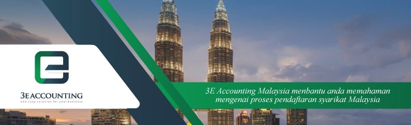 3E Accounting Malaysia menbantu anda memahaman mengenai proses pendaftaran syarikat Malaysia