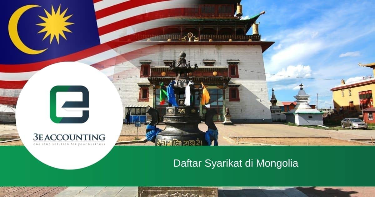 Daftar Syarikat Di Mongolia Dan Melabur Dengan Bantuan 3e Accounting