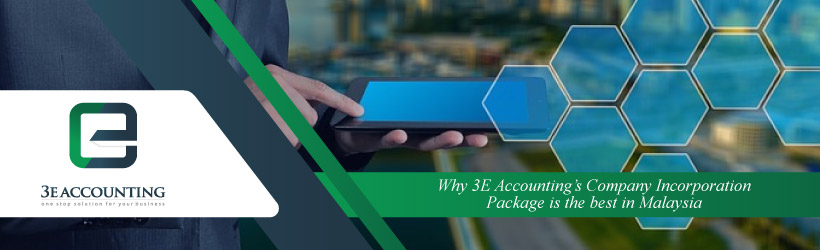 Why 3E Accounting’s Company Incorporation Package is the best in Malaysia