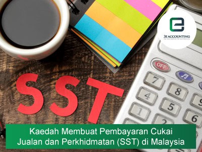 Kaedah Membuat Pembayaran Cukai Jualan dan Perkhidmatan (SST) di Malaysia