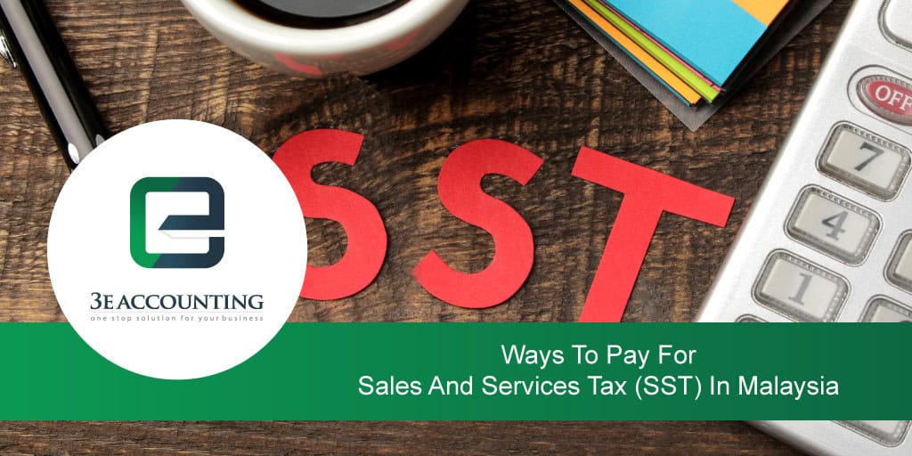 Ways To Pay For Sales And Services Tax (SST) In Malaysia - An Overview