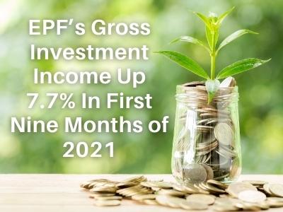 EPF’s Gross Investment Income Up 7.7% In First Nine Months of 2021