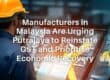 Manufacturers in Malaysia Are Urging Putrajaya to Reinstate GST and Prioritise Economic Recovery