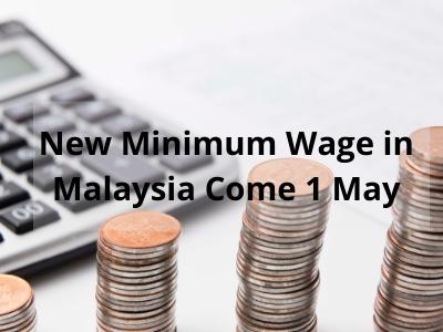New Minimum Wage in Malaysia Come 1 May