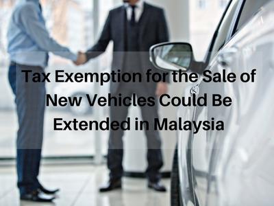 Tax Exemption for the Sale of New Vehicles Could Be Extended in Malaysia Tax Exemption for the Sale of New Vehicles Could Be Extended in Malaysia