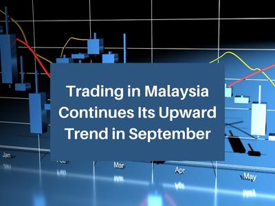 Trading in Malaysia Continues Its Upward Trend in September