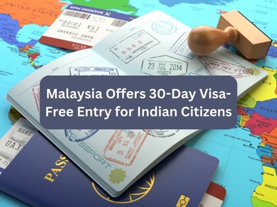 Malaysia Offers 30-Day Visa-Free Entry for Indian Citizens Malaysia Offers 30-Day Visa-Free Entry for Indian Citizens