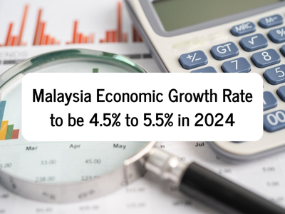 Malaysia Economic Growth Rate to be 4.5% to 5.5% in 2024