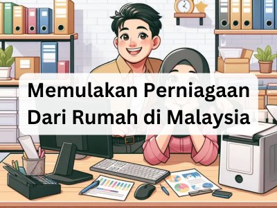 Memulakan Perniagaan Dari Rumah di Malaysia