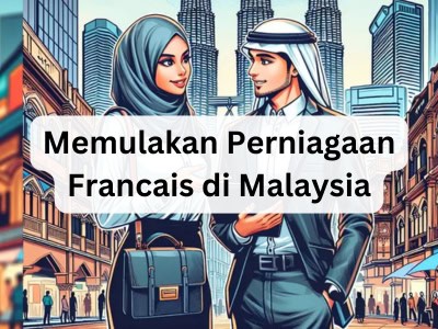 Memulakan Perniagaan Francais di Malaysia