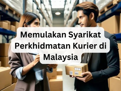 Memulakan Syarikat Perkhidmatan Kurier di Malaysia