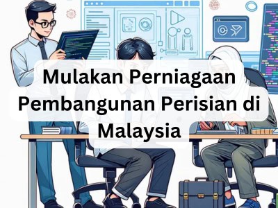 Mulakan Perniagaan Pembangunan Perisian di Malaysia
