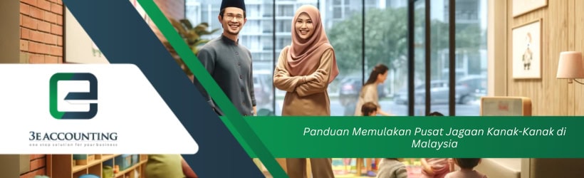 Panduan Memulakan Pusat Jagaan Kanak-Kanak di Malaysia