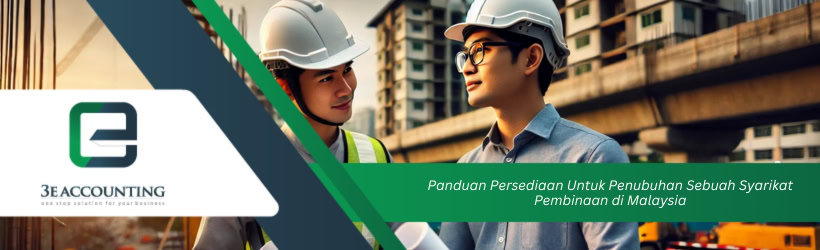 Panduan Persediaan Untuk Penubuhan Sebuah Syarikat Pembinaan di Malaysia