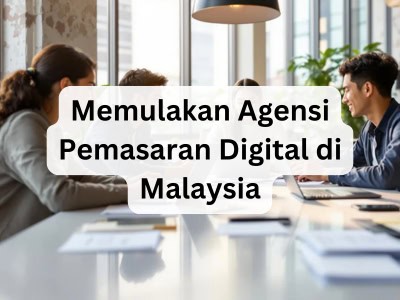 Memulakan Agensi Pemasaran Digital di Malaysia
