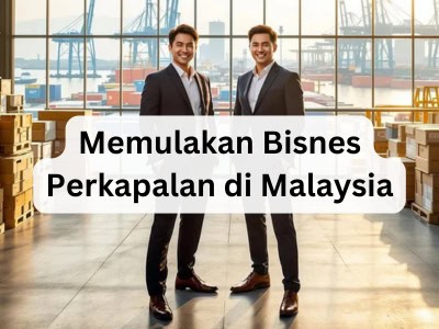 Memulakan Bisnes Perkapalan di Malaysia