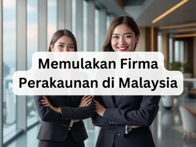 Memulakan Firma Perakaunan di Malaysia