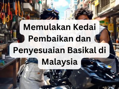 Memulakan Kedai Pembaikan dan Penyesuaian Basikal di Malaysia