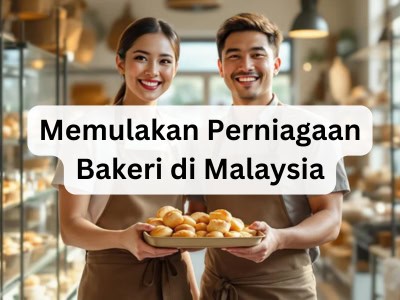 Memulakan Perniagaan Bakeri di Malaysia