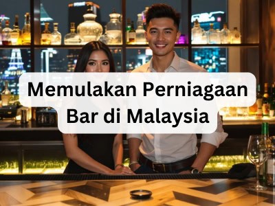 Memulakan Perniagaan Bar di Malaysia