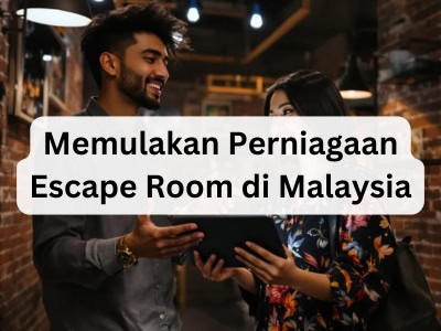 Memulakan Perniagaan Escape Room di Malaysia
