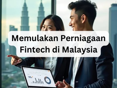 Memulakan Perniagaan Fintech di Malaysia