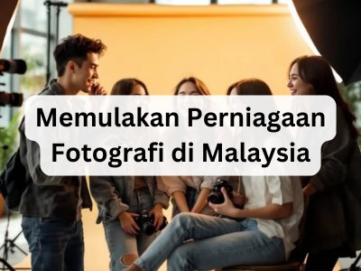 Memulakan Perniagaan Fotografi di Malaysia