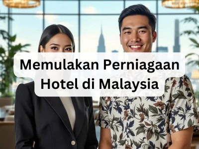 Memulakan Perniagaan Hotel di Malaysia
