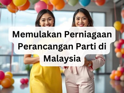 Memulakan Perniagaan Perancangan Parti di Malaysia