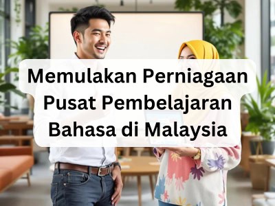 Memulakan Perniagaan Pusat Pembelajaran Bahasa di Malaysia