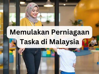 Memulakan Perniagaan Taska di Malaysia