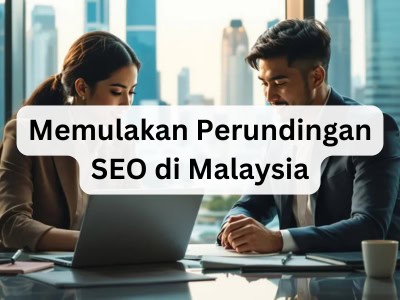 Memulakan Perundingan SEO di Malaysia
