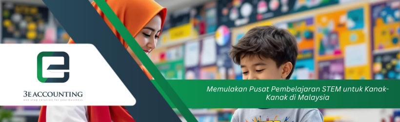 Memulakan Pusat Pembelajaran STEM untuk Kanak-Kanak di Malaysia