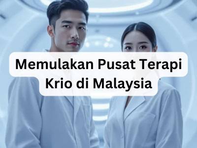 Memulakan Pusat Terapi Krio di Malaysia