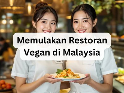 Memulakan Restoran Vegan di Malaysia