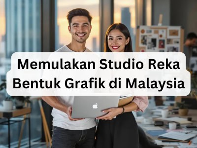 Memulakan Studio Reka Bentuk Grafik di Malaysia