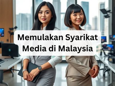 Memulakan Syarikat Media di Malaysia 