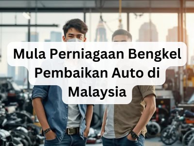 Mula Perniagaan Bengkel Pembaikan Auto di Malaysia