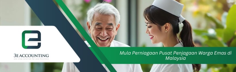 Mula Perniagaan Pusat Penjagaan Warga Emas di Malaysia