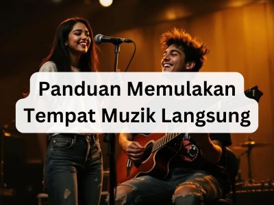Panduan Memulakan Tempat Muzik Langsung
