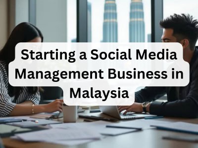 Starting a Social Media Management Business in Malaysia