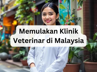 Memulakan Klinik Veterinar di Malaysia