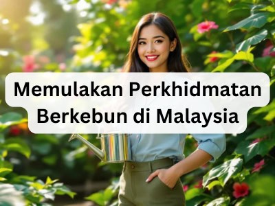 Memulakan Perkhidmatan Berkebun di Malaysia